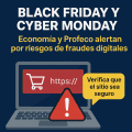 Black Friday y Cyber Monday: Economía y Profeco alertan por riesgos de fraudes digitales