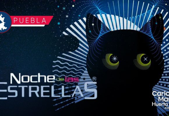 Anuncian la Noche de las Estrellas 2025 en Puebla Anuncian la Noche de las Estrellas 2025 en Puebla