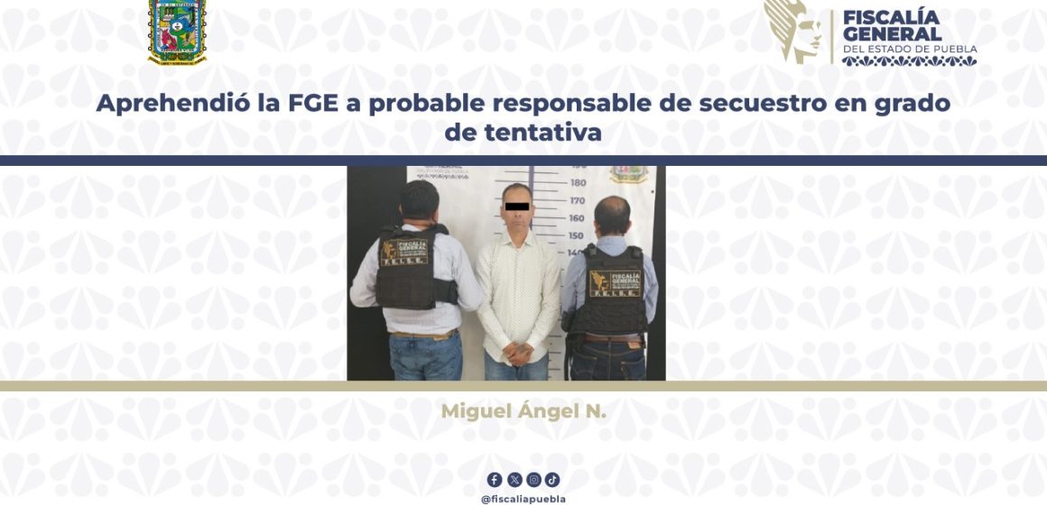Boletin 376-a La FGE de Puebla Detiene a Ex Chofer por Intento de Secuestro a Empresario Educativo