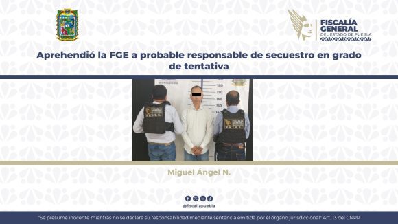 La FGE de Puebla Detiene a Ex Chofer por Intento de Secuestro a Empresario Educativo