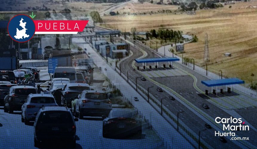 Reubicación y ampliación de la caseta de la Vía Atlixcáyotl contará con 20 carriles