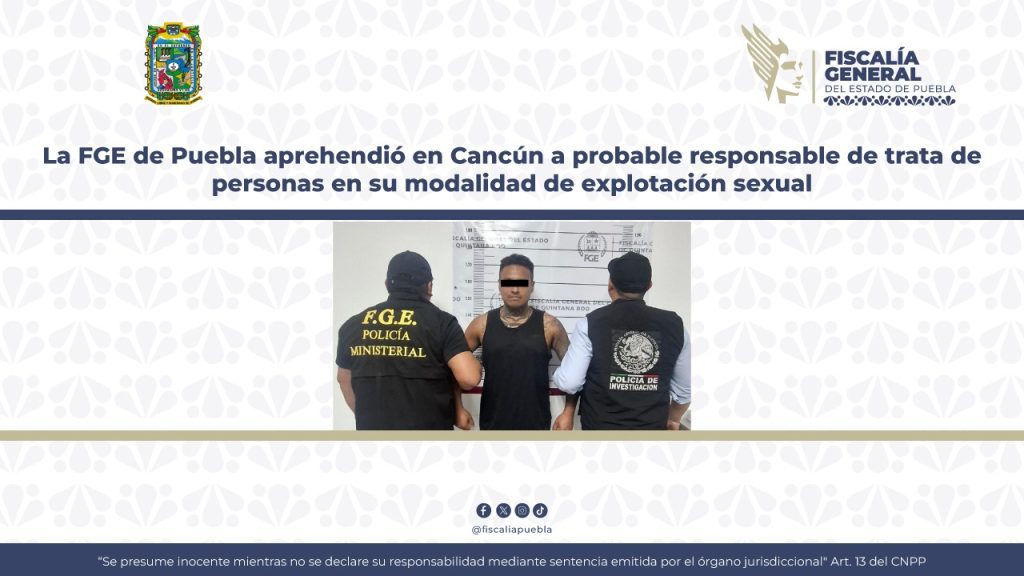 FGE Puebla captura en Cancún a sujeto por trata de personas y explotación sexual de su esposa 1 Fotografia Boletin de Prensa no. 356 001 3