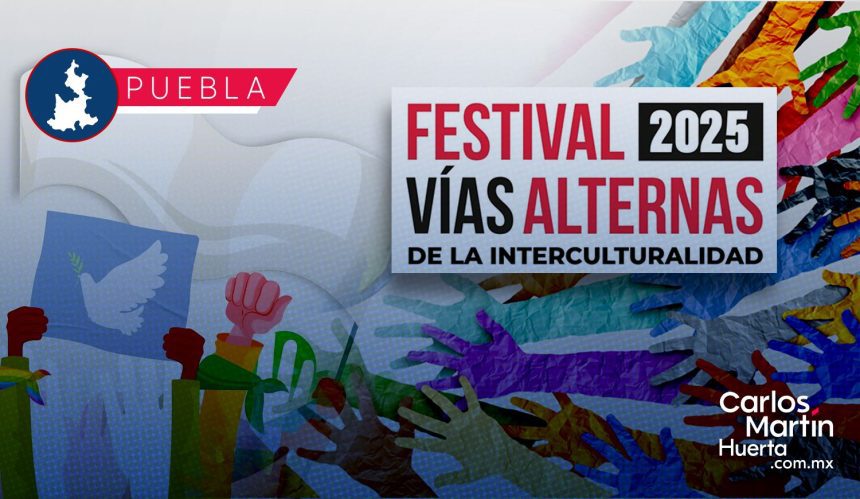 Invitan al Festival Vías Alternas de la Interculturalidad 2025