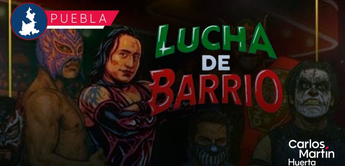 La segunda edición de Lucha de Barrio llega al Centro Expositor de Puebla La segunda edición de Lucha de Barrio llega al Centro Expositor de Puebla