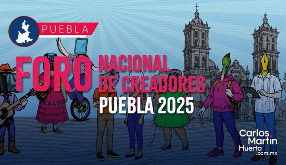 Puebla recibirá el Foro Nacional de Creadores 2025