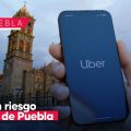 ¿Uber en riesgo de salir de Puebla? Esto se sabe