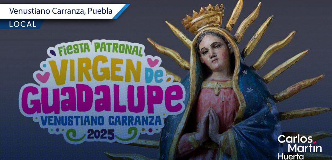 Venustiano Carranza invita a su Fiesta Patronal 2025 en honor a la Virgen de Guadalupe