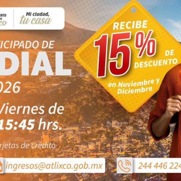 Anuncian descuento del 15% por Pago Anticipado del Predial 2026 en Atlixco