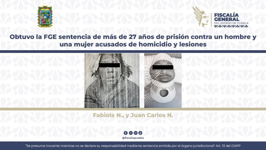FGE logra más de 27 años de prisión para pareja que asesinó a hombre en Amozoc