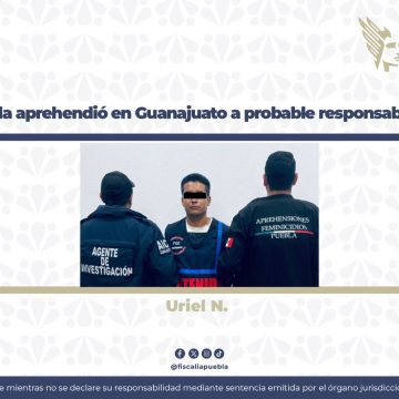 La FGE de Puebla aprehendió en Guanajuato a probable responsable de homicidio