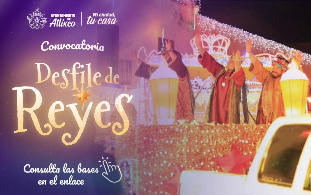Atlixco convoca a su Desfile de Reyes 2026