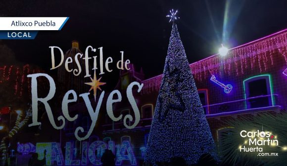 Atlixco convoca a su Desfile de Reyes 2026