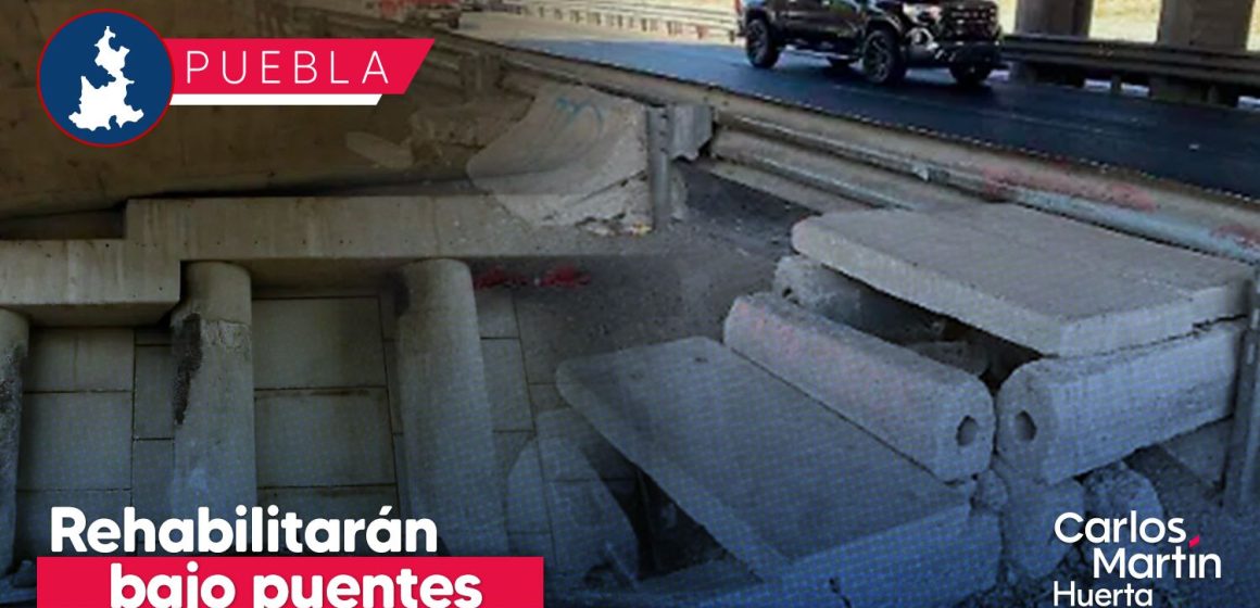 Bajo puentes en Puebla Rehabilitarán bajo puentes en Puebla; se invertirán 19.8 mdp