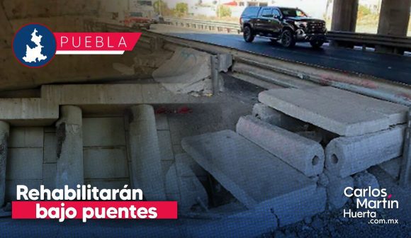 Rehabilitarán bajo puentes en Puebla; se invertirán 19.8 mdp