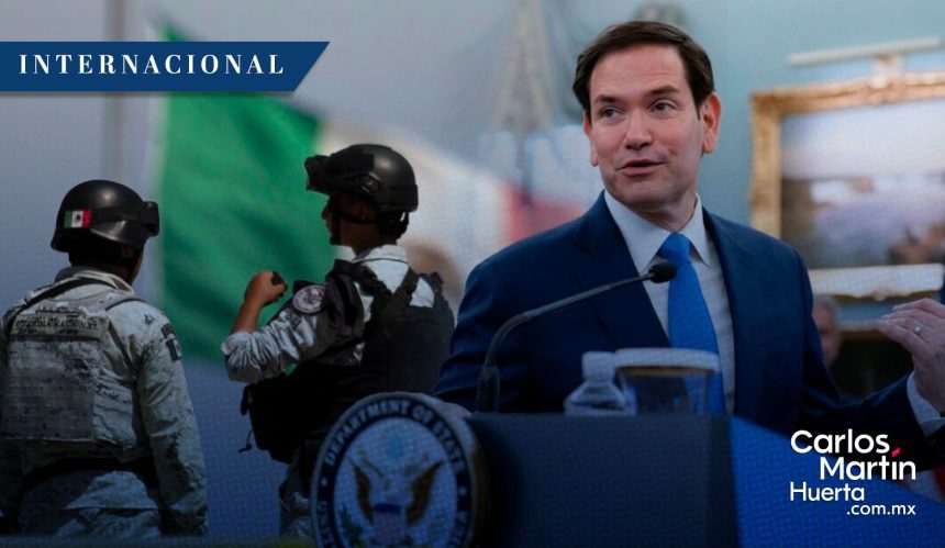Marco Rubio - colaboración México Marco Rubio reconoce labor de México en seguridad: “Están haciendo más que nunca en su historia”