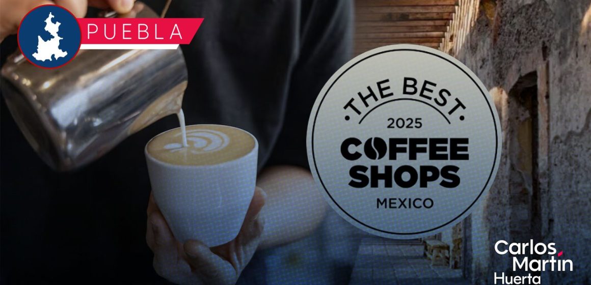 Puebla brilla en el ranking The Best Coffee Shops con 14 cafeterías Puebla brilla en el ranking The Best Coffee Shops con 14 cafeterías