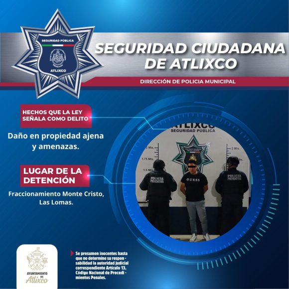 Detienen a hombre por daños, amenazas y agresión en Monte Cristo, Atlixco