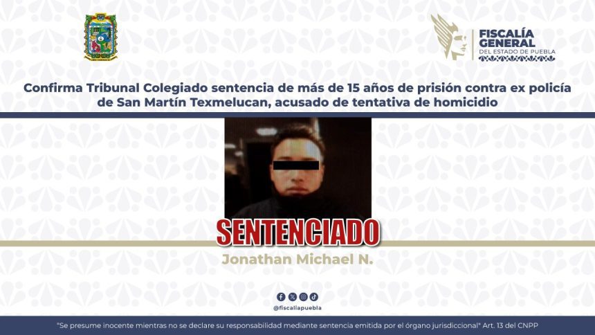 Sentencia de más de 15 años de prisión contra ex policía de Texmelucan, acusado de tentativa de homicidio