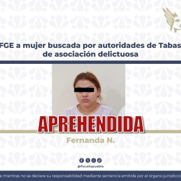Fiscalía de Puebla cumple orden de aprehensión contra mujer buscada por autoridades de Tabasco