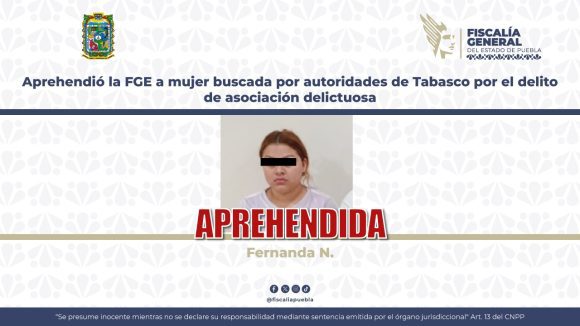 Fiscalía de Puebla cumple orden de aprehensión contra mujer buscada por autoridades de Tabasco