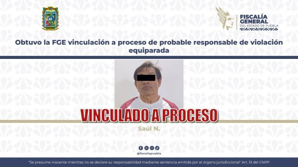 Vinculan a proceso a Saúl N. por violación equiparada en Puebla; dictan prisión preventiva