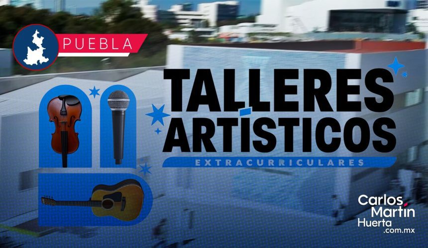 BUAP lanza convocatoria para Talleres Artísticos Extracurriculares 2026