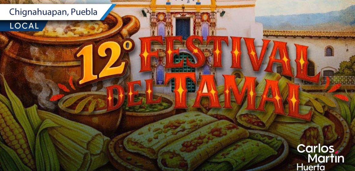 Chignahuapan invita al 12º Festival del Tamal 2026