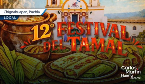 Chignahuapan invita al 12º Festival del Tamal 2026