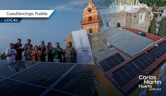 Cuautlancingo promueve el uso de energías limpias con paneles solares en Sanctorum
