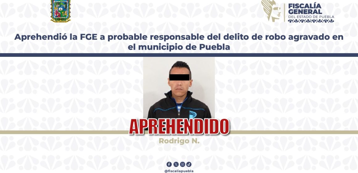 Aprehendió la FGE a probable responsable del delito de robo agravado en el municipio de Puebla