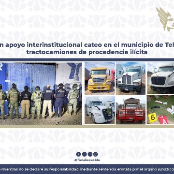Realiza la FGE cateo en Tehuacán; recuperó tractocamiones de procedencia ilícita  
