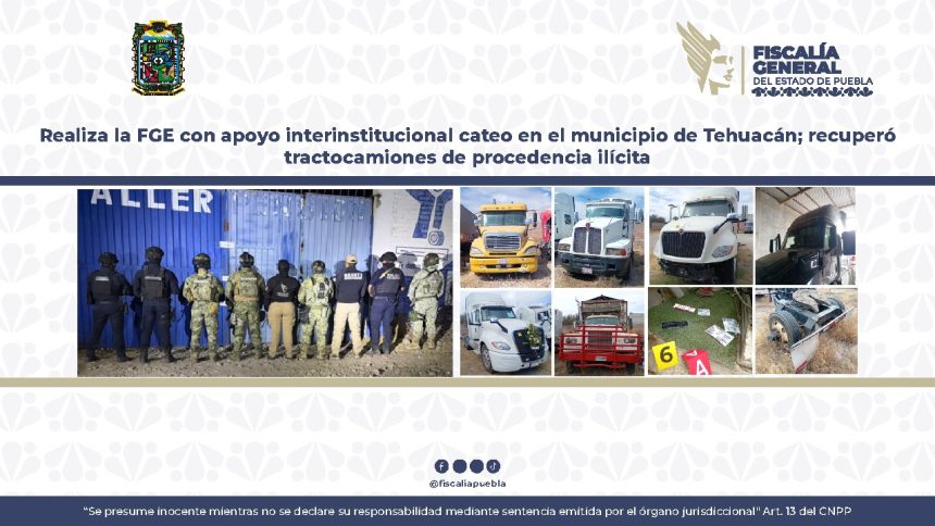 Realiza la FGE cateo en Tehuacán; recuperó tractocamiones de procedencia ilícita  