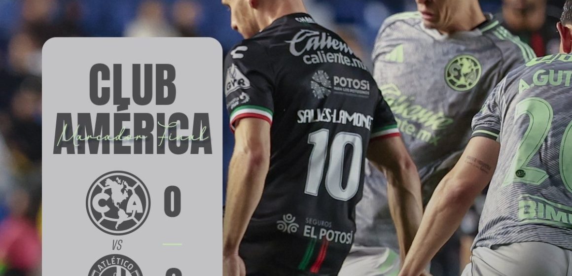 América cae 2-0 ante Atlético de San Luis en la Jornada 2 del Clausura 2026