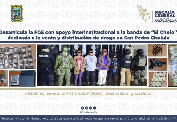 Cae banda de “El Cholo” en San Pedro Cholula: FGE desarticula red de narcomenudeo