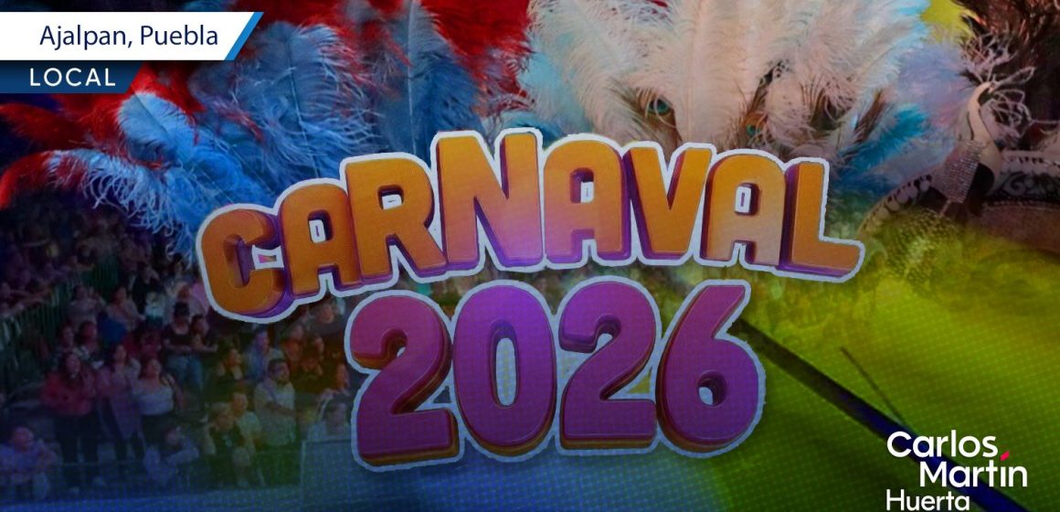 Ajalpan se prepara para su Carnaval 2026 “La fiesta que une al Pueblo”