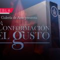 CCU BUAP inaugura la exposición "La Conformación del Gusto"