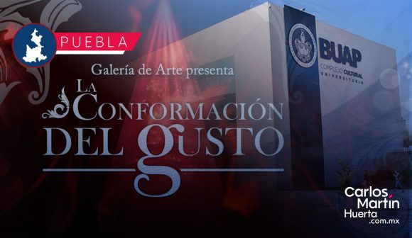 CCU BUAP inaugura la exposición "La Conformación del Gusto"