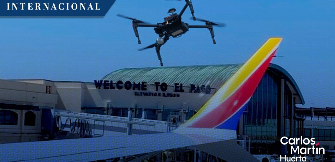 Cierre del espacio aéreo en El Paso fue por incursión de drones de un cártel