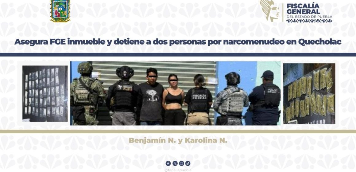 Asegura FGE inmueble y detiene a dos personas por narcomenudeo en Quecholac