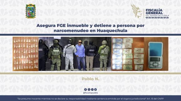 Asegura FGE inmueble y detiene a persona por narcomenudeo en Huaquechula