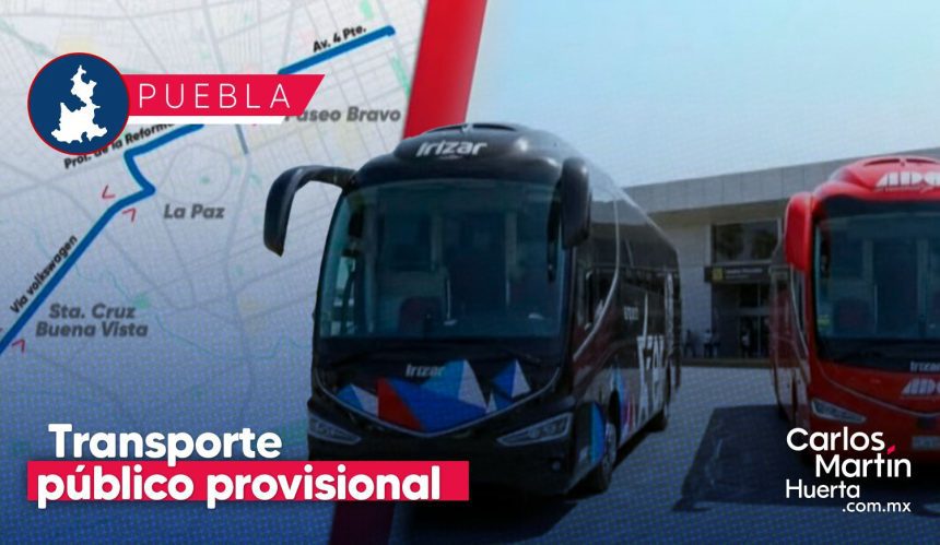 Ampliación del transporte temporal en Puebla: Colectivos de Galaxia La Calera ahora llegarán hasta el Centro Histórico