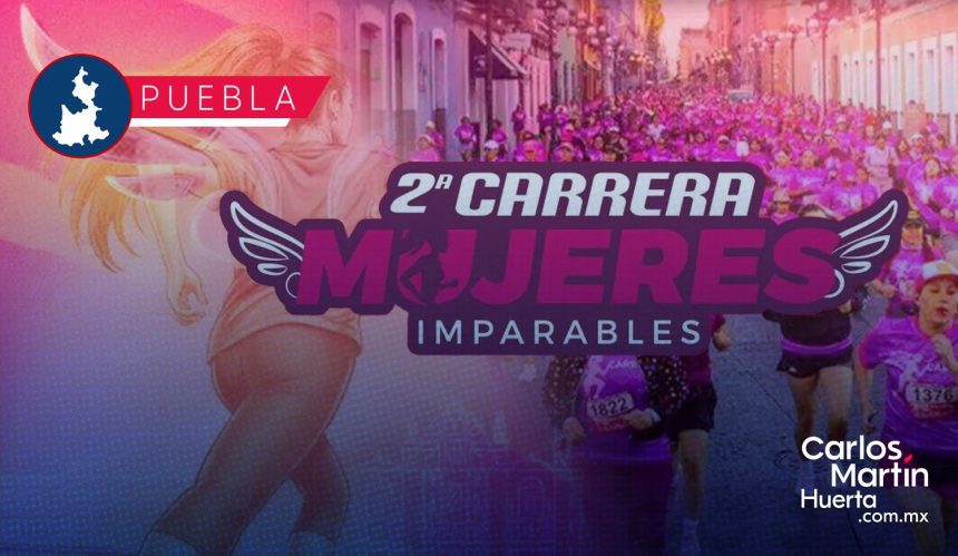 Invita Puebla capital a participar en la Segunda Carrera “Mujeres Imparables 2026”