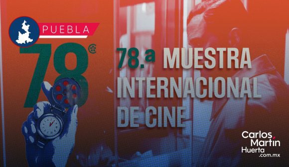 Llega a Puebla la 78ª Muestra Internacional de Cine