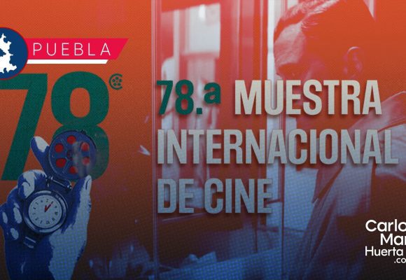 Llega a Puebla la 78ª Muestra Internacional de Cine