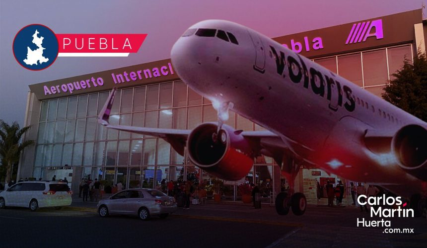 Volaris anuncia 12 nuevos vuelos; pide mayor inversión para el Aeropuerto Hermanos Serdán