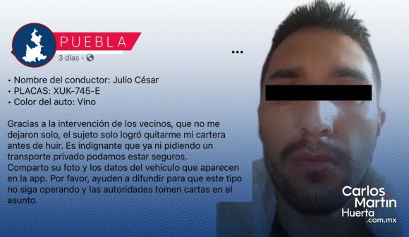 ¡Cuidado! Exhiben a chofer de DiDi por presunto asalto en San Francisco Totimehuacán