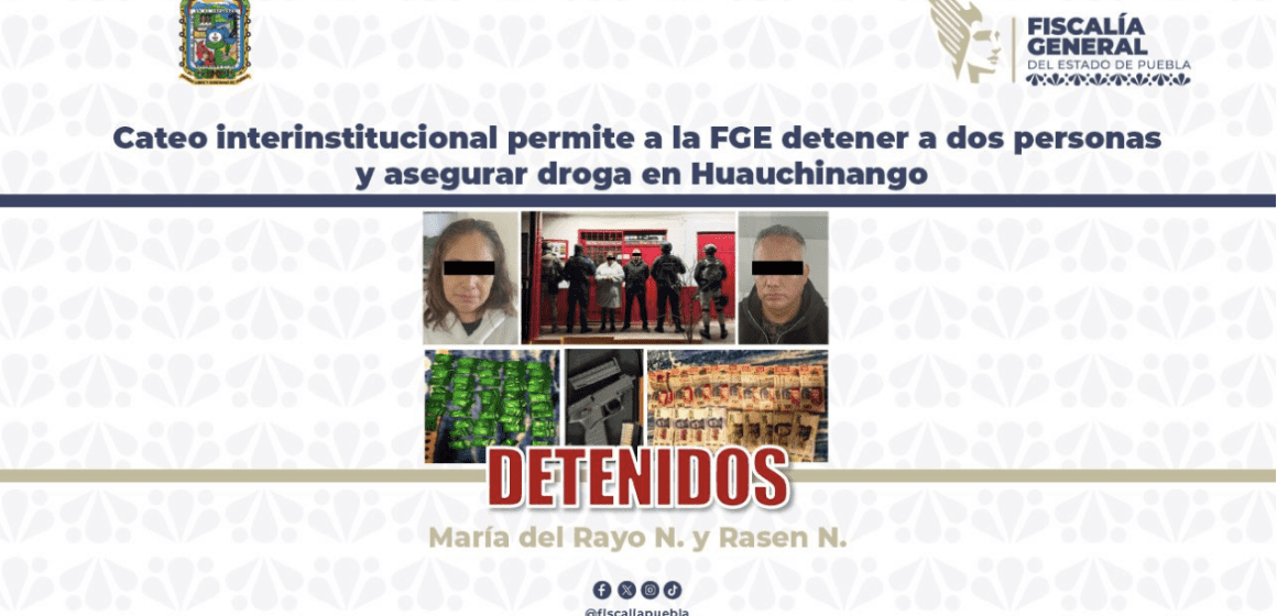 FGE detiene a dos personas y asegura droga tras cateo en Huauchinango