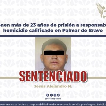 Sentencian a más de 23 años de prisión a homicida en Palmar de Bravo