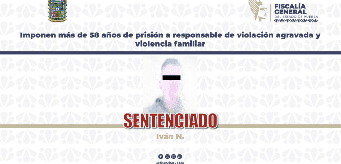 Imponen más de 58 años de prisión por violación agravada y violencia familiar en Huejotzingo