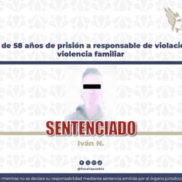 Imponen más de 58 años de prisión por violación agravada y violencia familiar en Huejotzingo